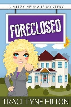 [The Mitzy Neuhaus Mysteries 01] • Foreclosed